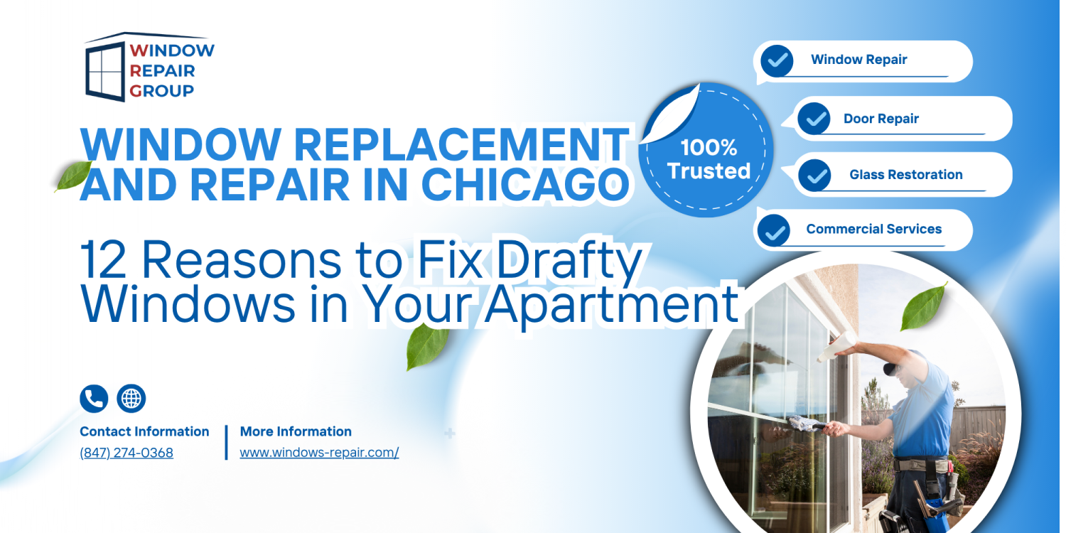 Window Replacement and Repair in Chicago: 12 Reasons to Fix Drafty Windows in Your Apartment