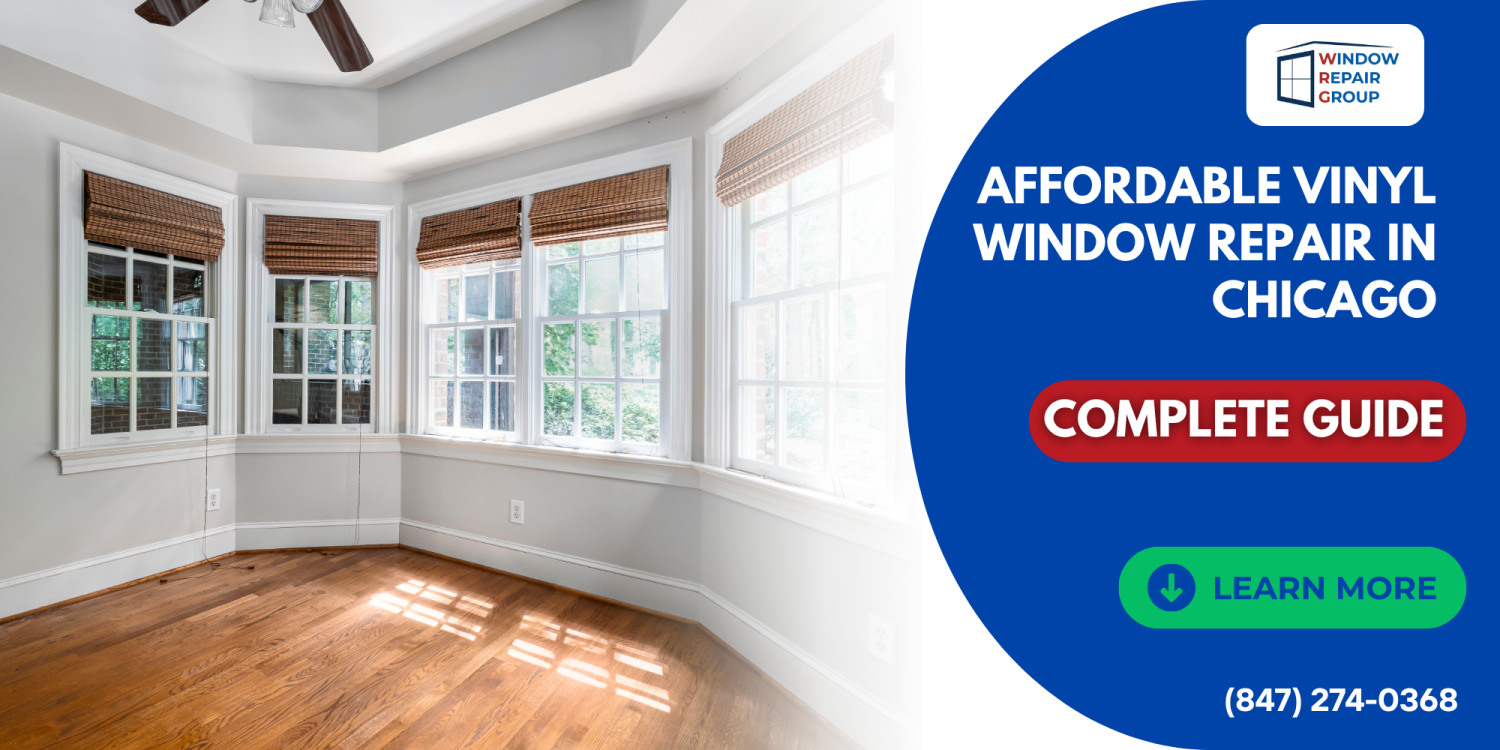 Affordable Vinyl Window Repair in Chicago: Complete Guide